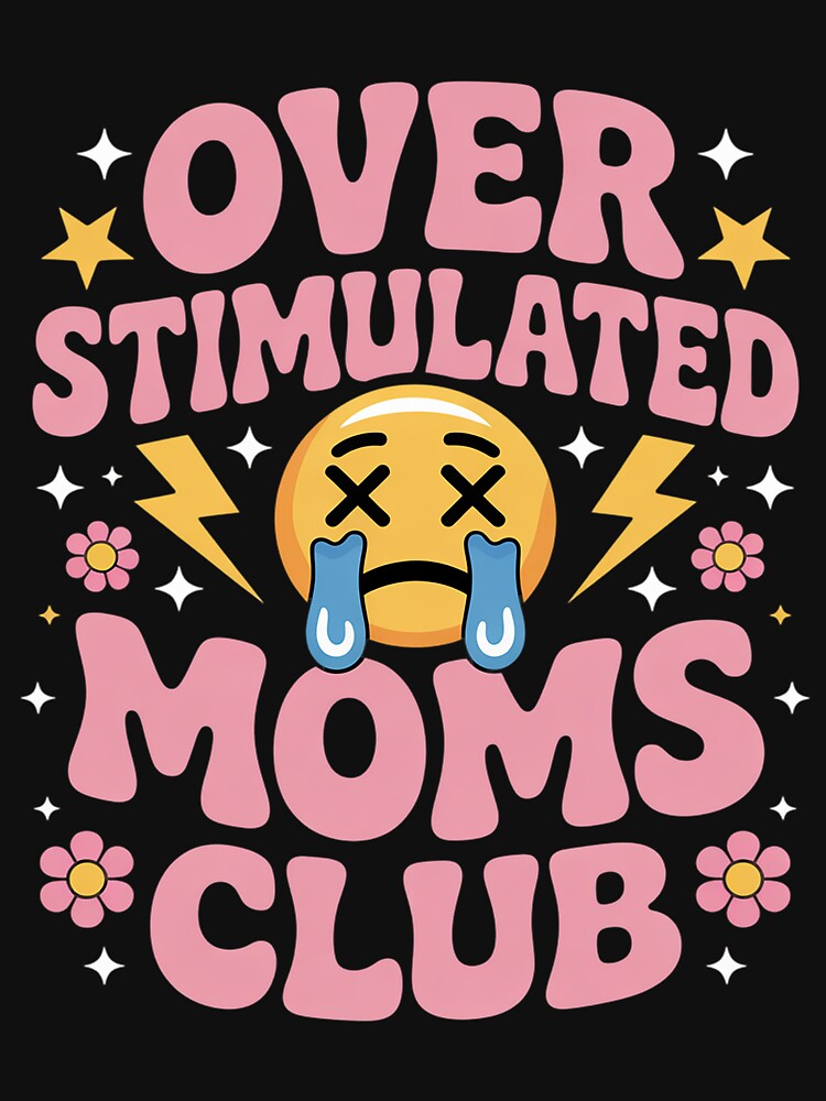 Overstimulated Moms Club Mother's Day Mom by HermanTricia