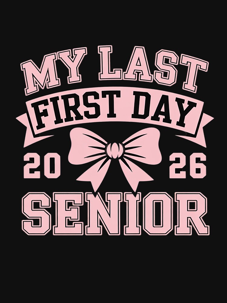 Girly Coquette My Last First Day Senior 2026 Class of 2026 by PeteHomenick