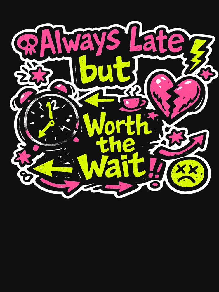 Always Late But Worth the Wait – Chaotic Anti‑Design Sticker by Timeless Junction