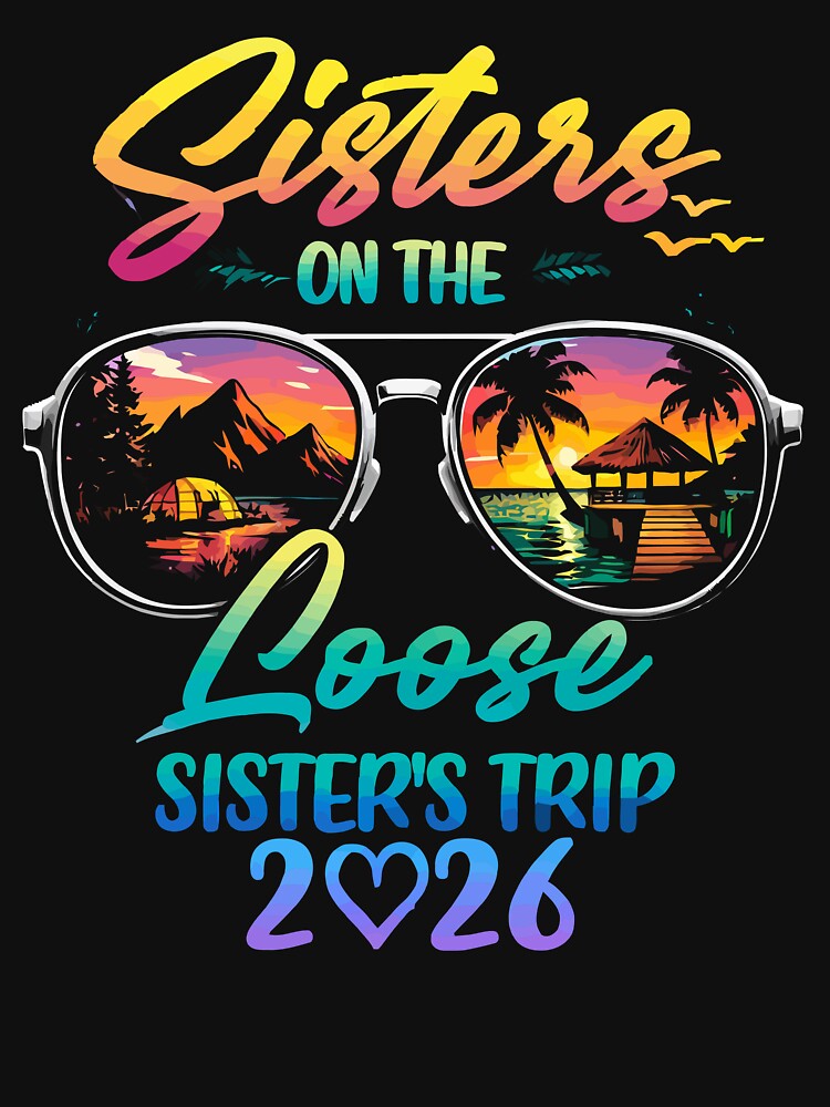 Sisters On The Loose Sister's Trip 2026 - Tropical Sunglasses Art by BendyBeasts
