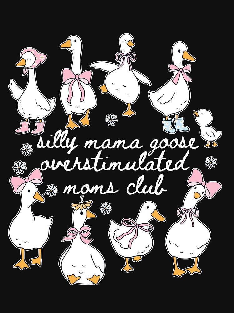 Silly Mama Goose Overstimulated Moms Club, Funny Mom Goos by Ariana De Amicis
