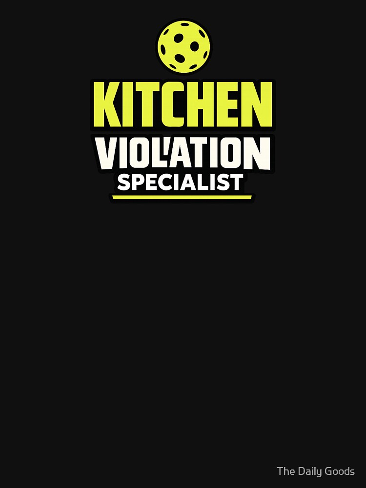 Kitchen Violation Specialist Funny Pickleball Kitchen Shirt by The Daily Goods