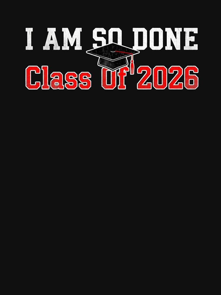 I Am So Done Class Of 2026 Graduation Humor by salmzouriart