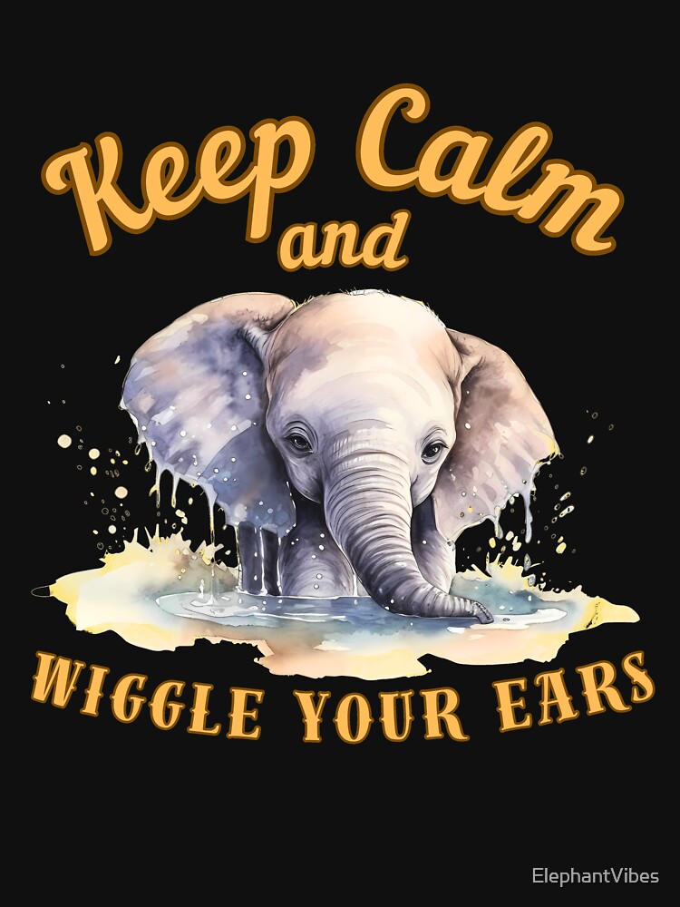 Keep Calm And Wiggle Your Ears. watercolor elephant by ElephantVibes