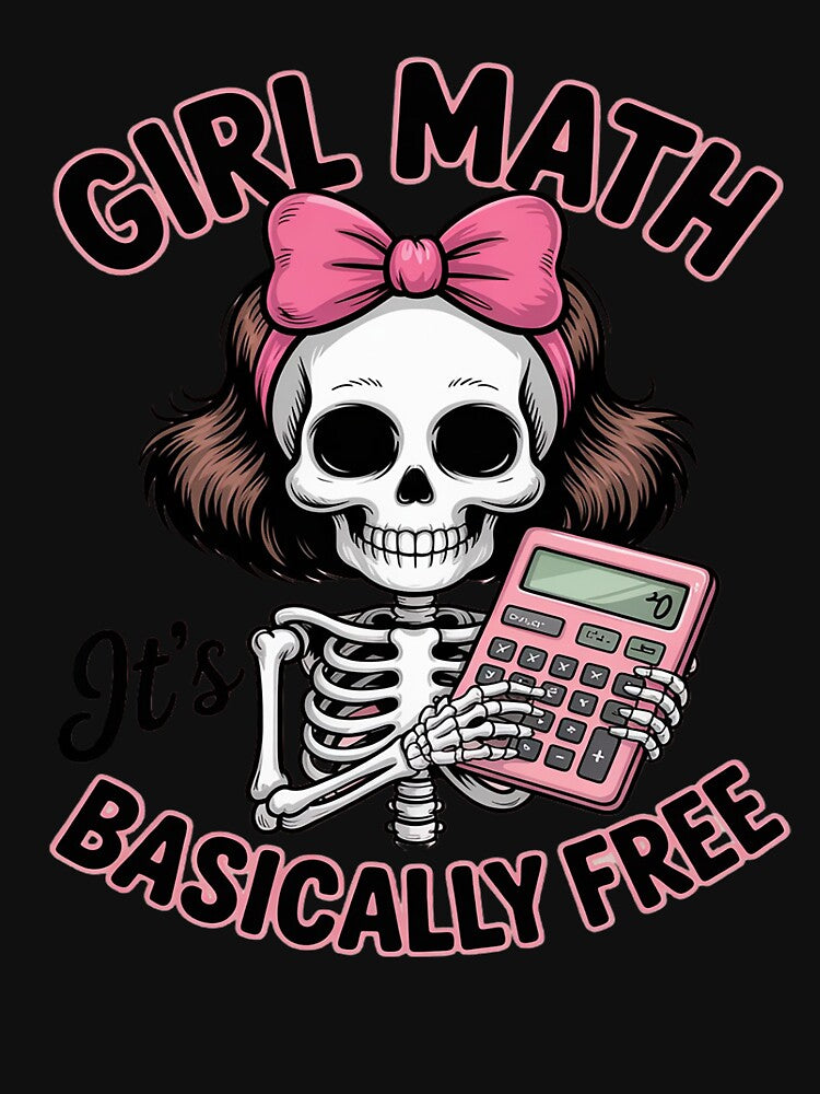 GIRL MATH it's FREE BASICALLY FREE Funny by FluoroWave