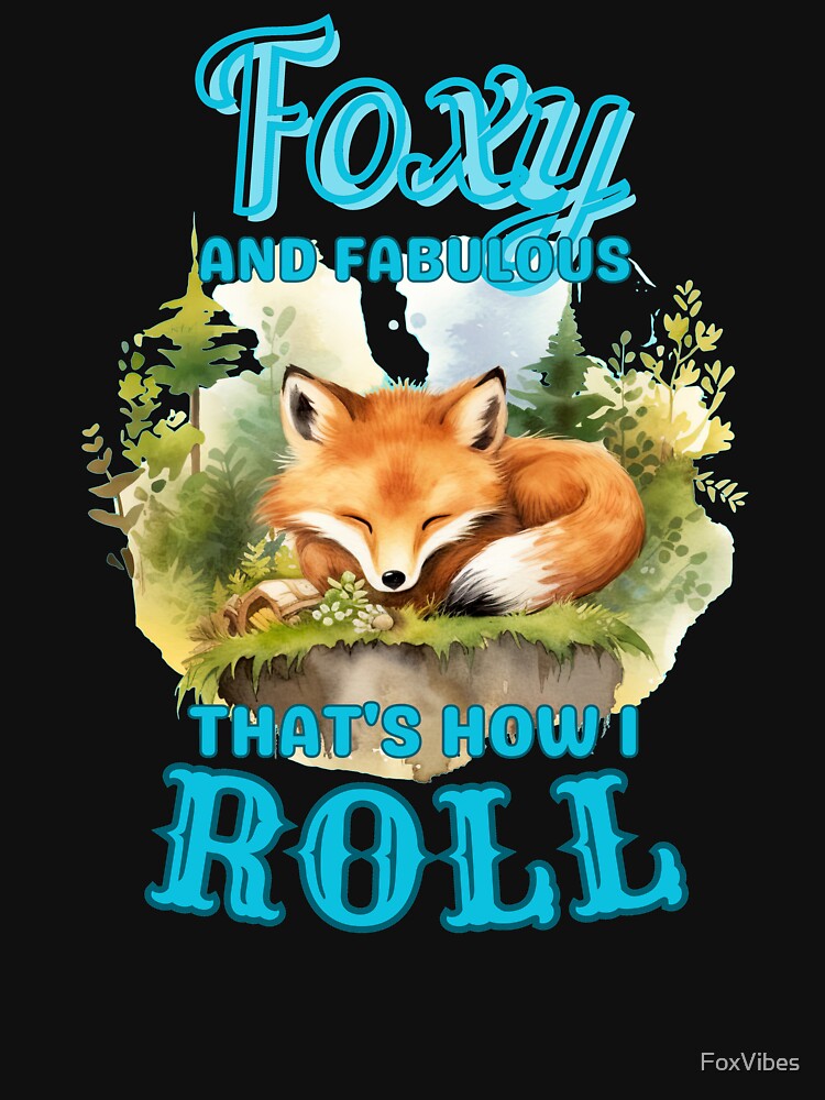 Foxy And Fabulous, That's How I Roll. fox face by FoxVibes