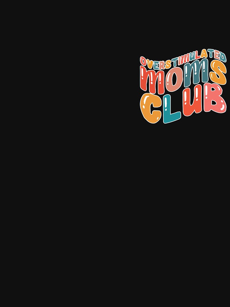 Overstimulated Moms Club Women's Overstimulated Gear by DynamicDesign