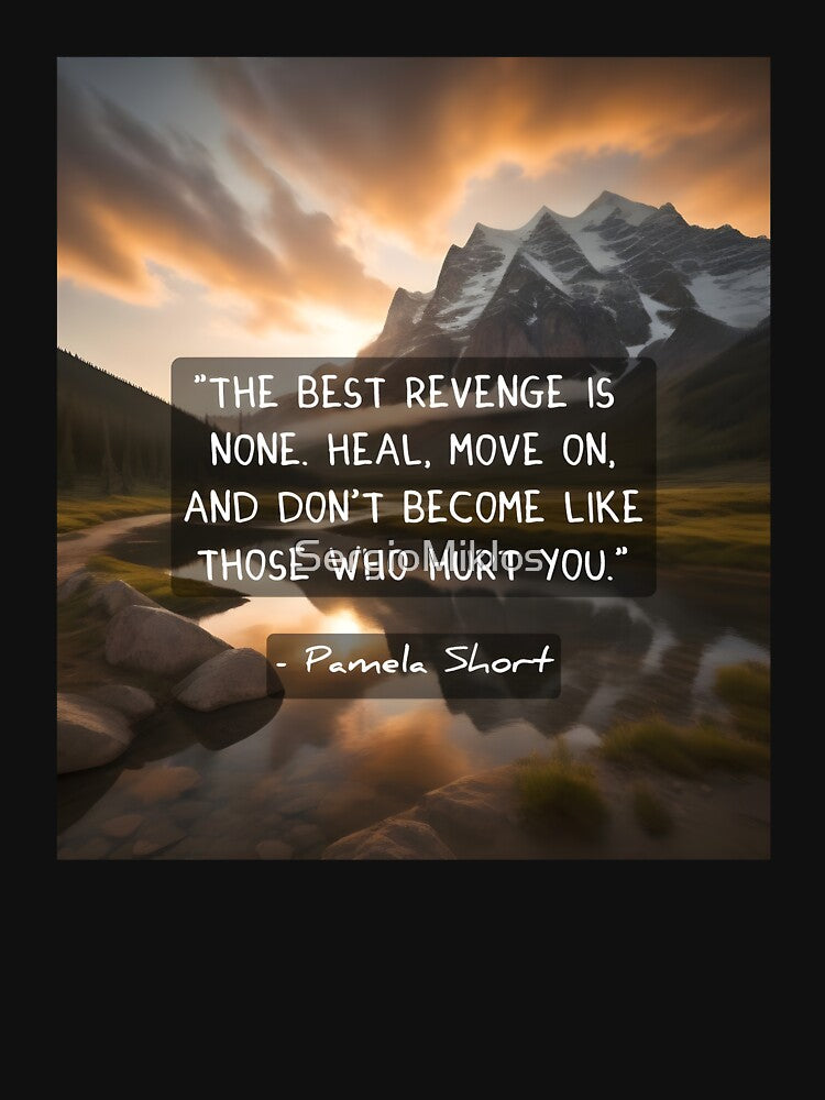 THE BEST REVENGE IS NONE | Inspirational Mountain Landscape Art | Healing & Growth Wisdom Quote Graphic by SergioMiklos