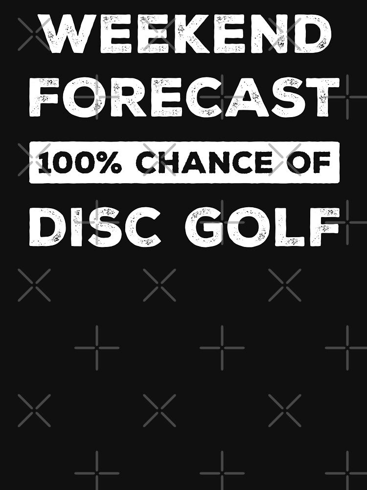 Weekend Forecast 100% Chance Of Disc Golf Funny by RareBunny