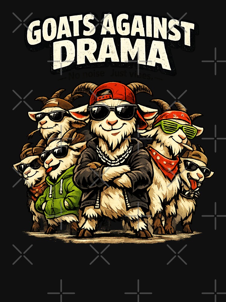 Goats Against Drama No Noise Vibes Funny Goat Lover by SFD101