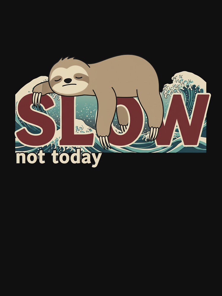 Slow Not Today Sloth Owners by Bouufarte