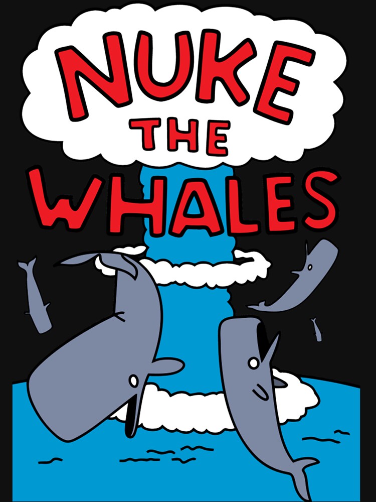 Nuke The Whales Essential by Bodoshoputr