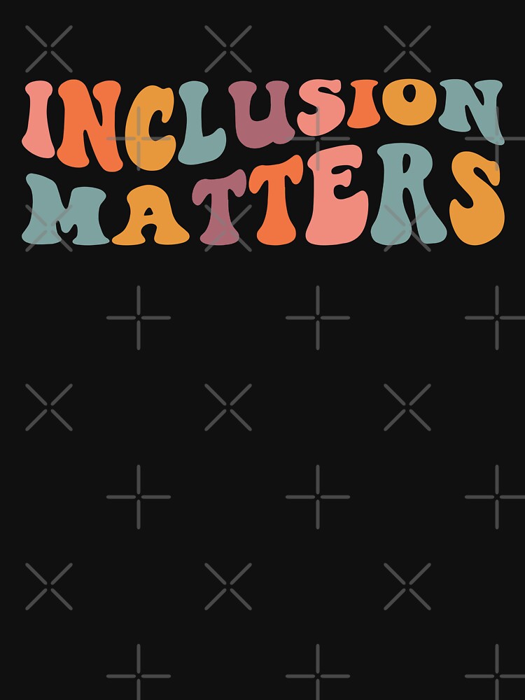 Inclusion Matters by MystroDesigns