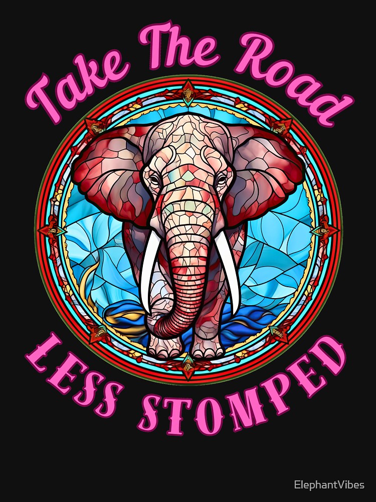 Take The Road Less Stomped. elephant quote by ElephantVibes