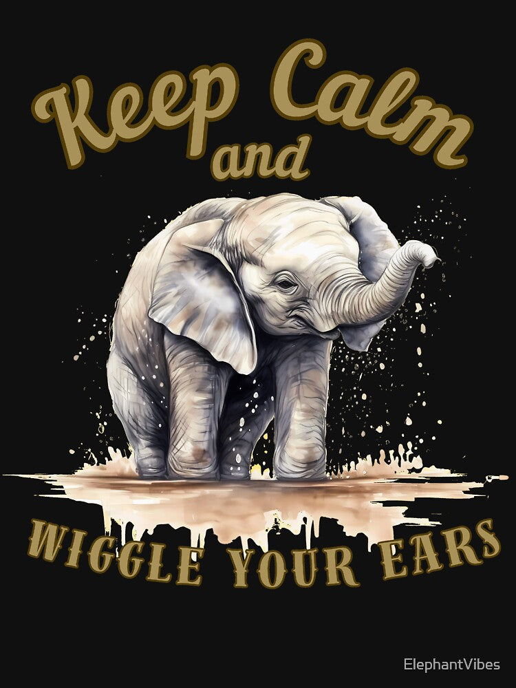 Keep Calm And Wiggle Your Ears. elephant portrait by ElephantVibes