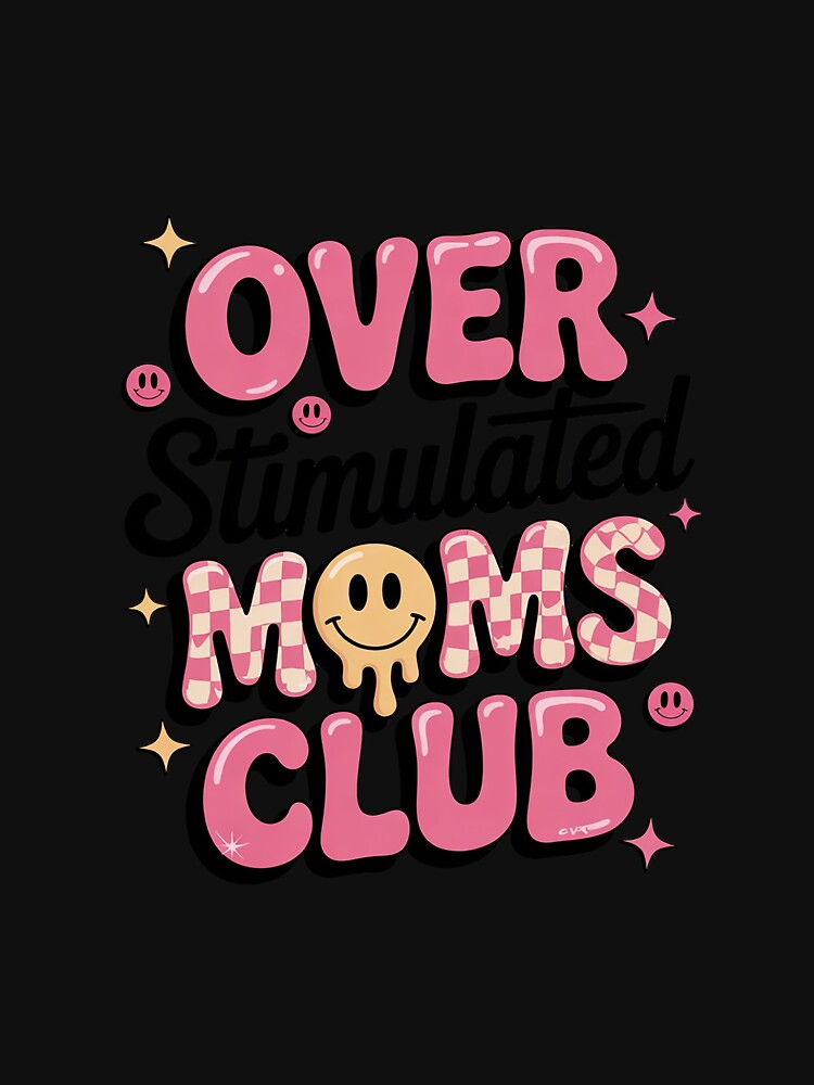 Moms Club Overstimulated by MythWoot