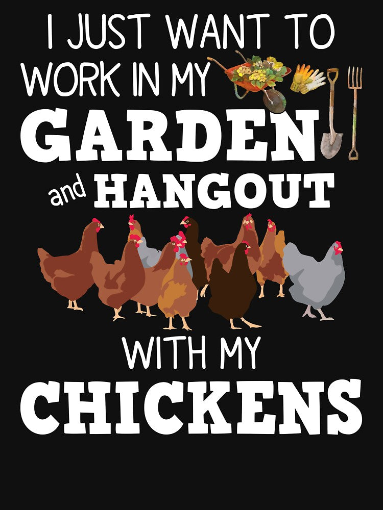 I Just Want To Work In My Garden And Hangout With My Chickens by SunsetGloww