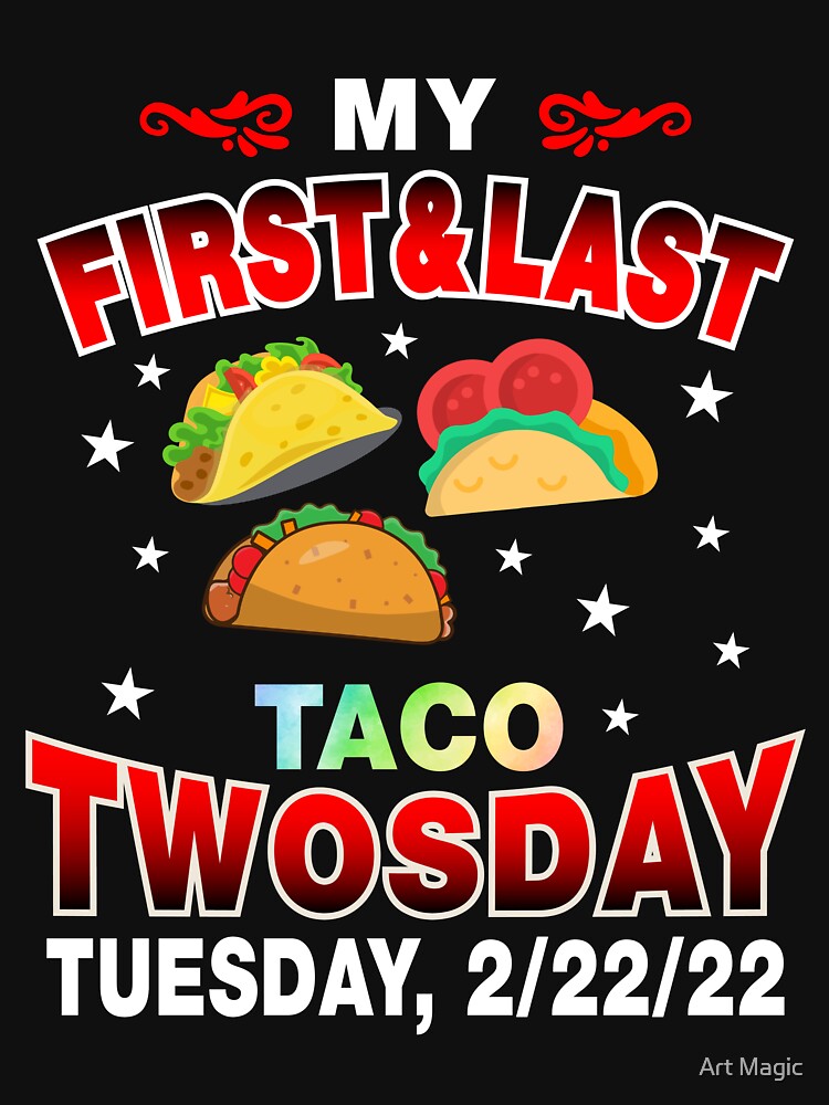 My First and Last Taco Twosday 2-22-22 Tuesday 22nd 2022 by stareongroup