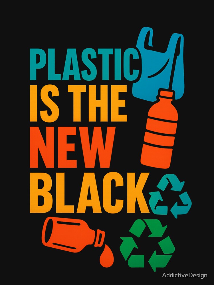 Plastic Is The New Black – Environmental Awareness Design by AddictiveDesign