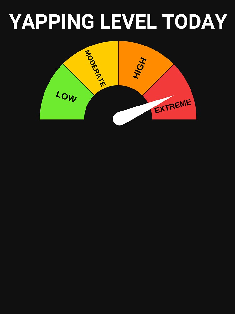 Yapping Level Today Certified Yapper Sarcastic by ExtinctFauna