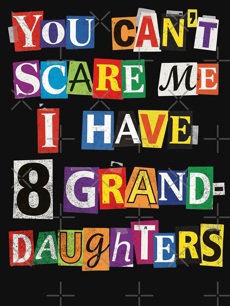 You Can't Scare Me 8 Granddaughters Humor by d247