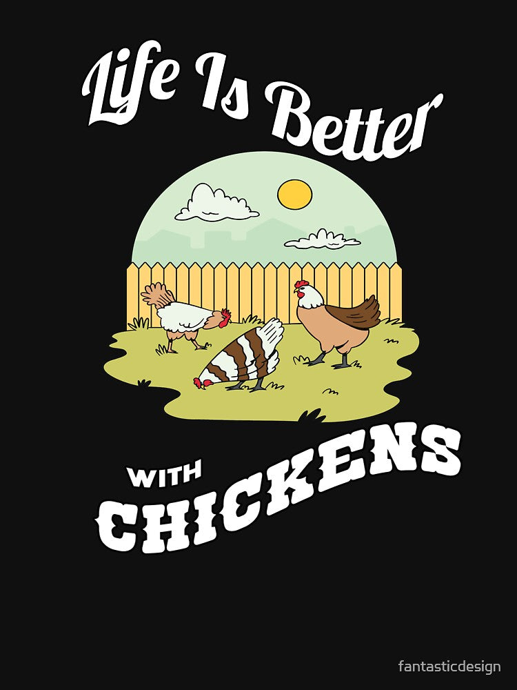 Funny Chicken Lover Gift Life Is Better With Chickens by fantasticdesign