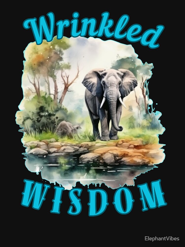 Wrinkled Wisdom. funny elephant by ElephantVibes
