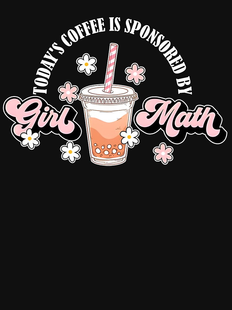 Today's Coffee Sponsored By Girl Math Retro Funny by BKnox94