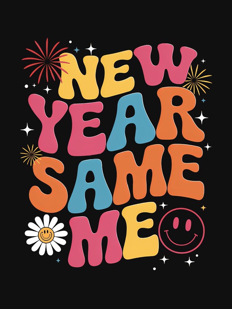 New Year Same Me Funny Holiday by Bandikonsalez