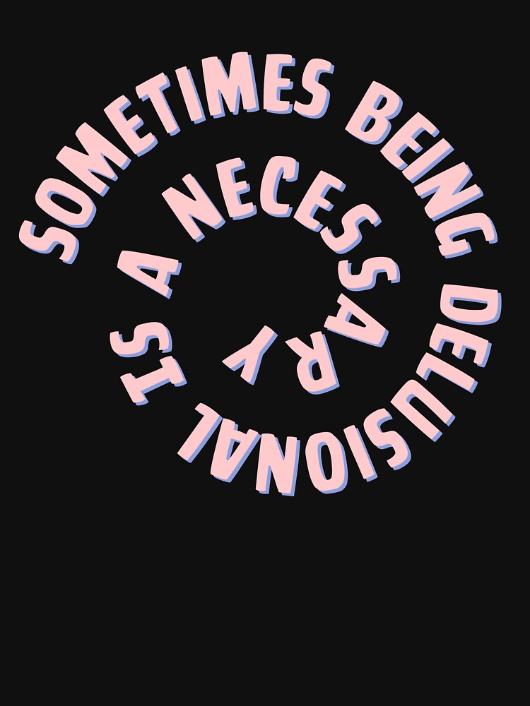 Sometimes Being Delusional Is A Necessary by Giods3