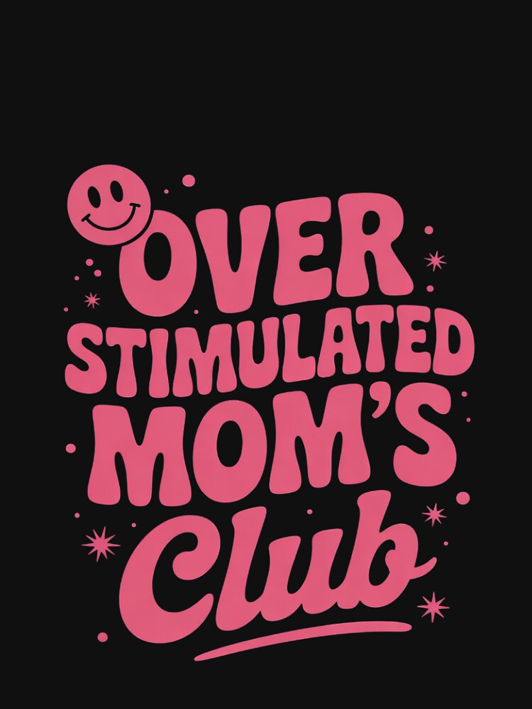 Overstimulated Moms Club Mom T by FadeOfThrone