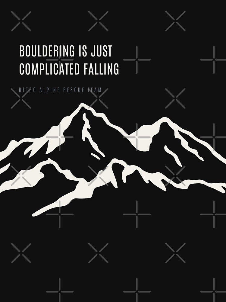 Bouldering Is Just Complicated Falling Funny Climber Meme Technical Alpine by SlothcoreVibes