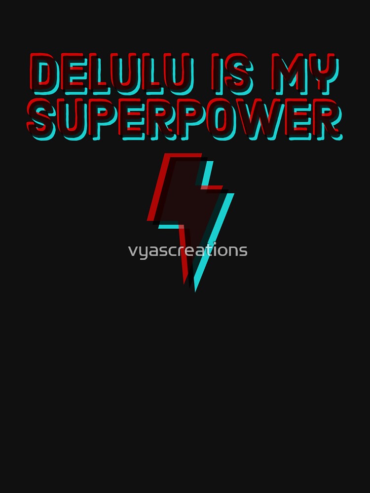 Delulu is my superpower by vyascreations