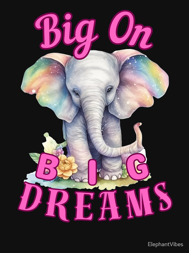 Big on Big Dreams. elephant head by ElephantVibes