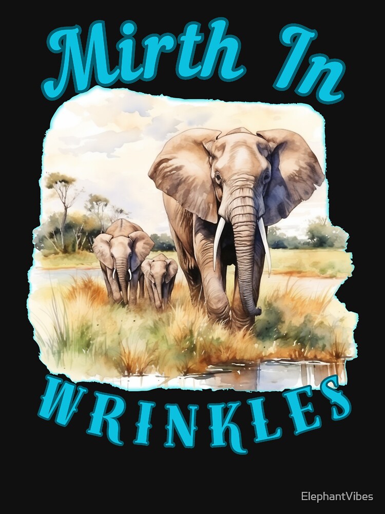 Mirth In Wrinkles. funny elephant by ElephantVibes