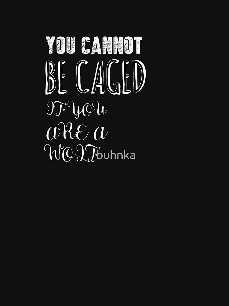 You cannot be caged if you're a wolf by buhnka