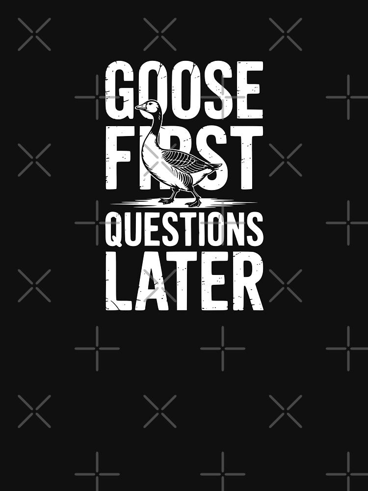 Goose First Questions Later by theartfulaspie