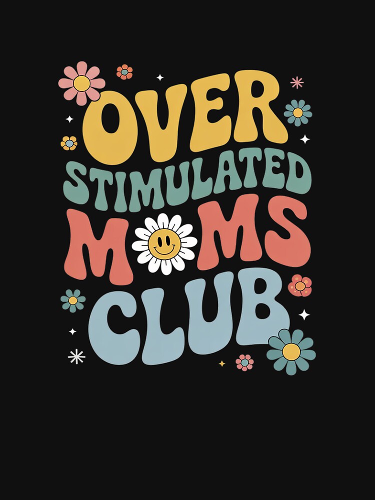 Groovy Overstimulated Moms Club 3 by joyouartArt