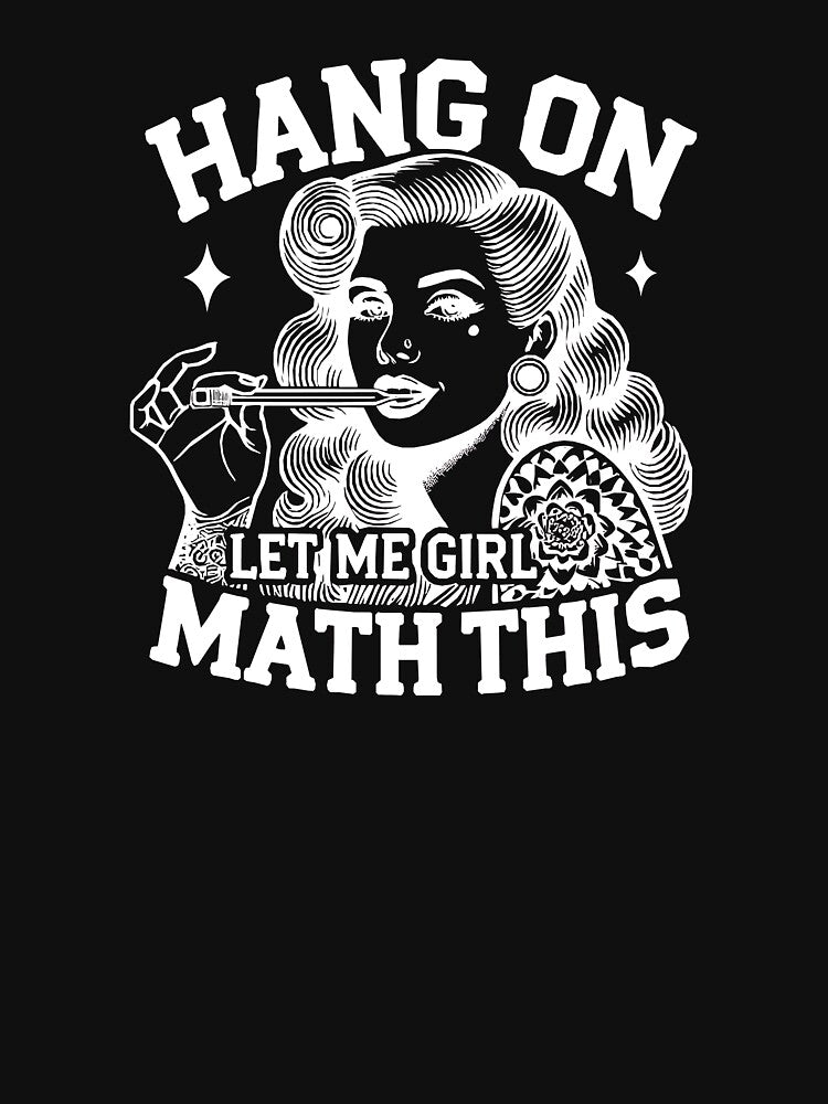 Hang On Let Me Girl Math by artispukinskin