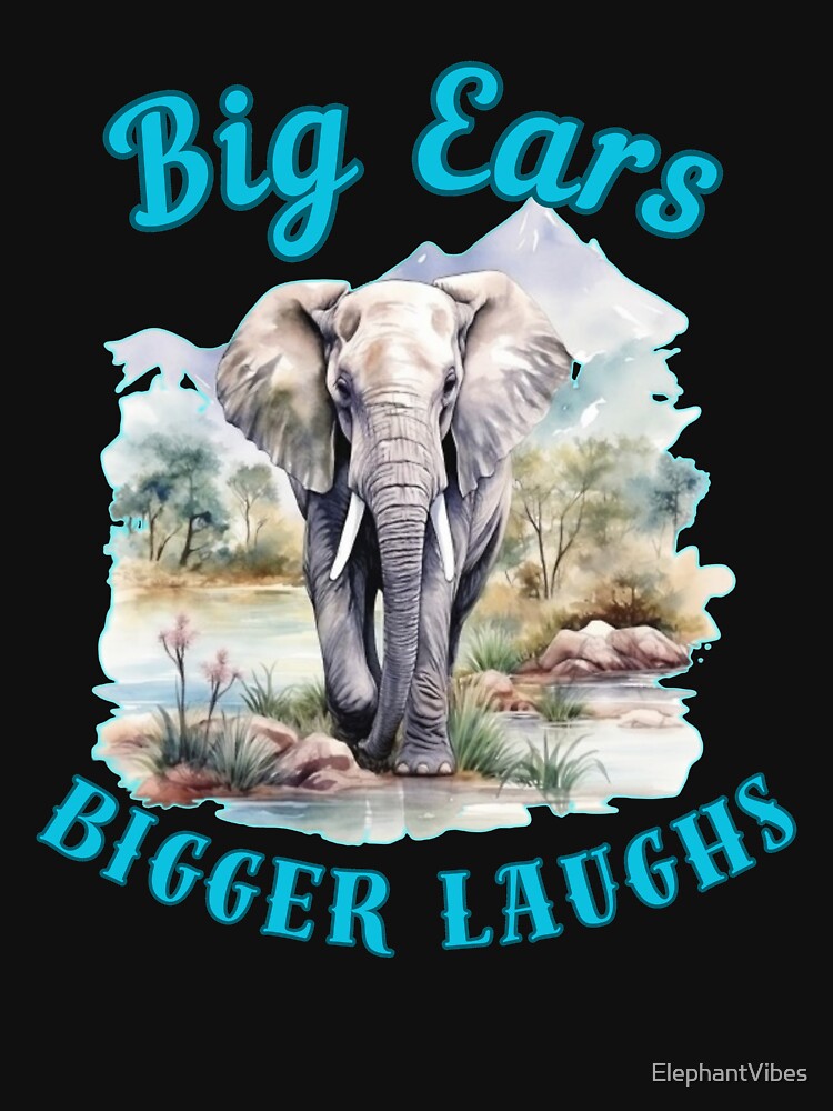 Big Ears, Bigger Laughs. funny elephant by ElephantVibes