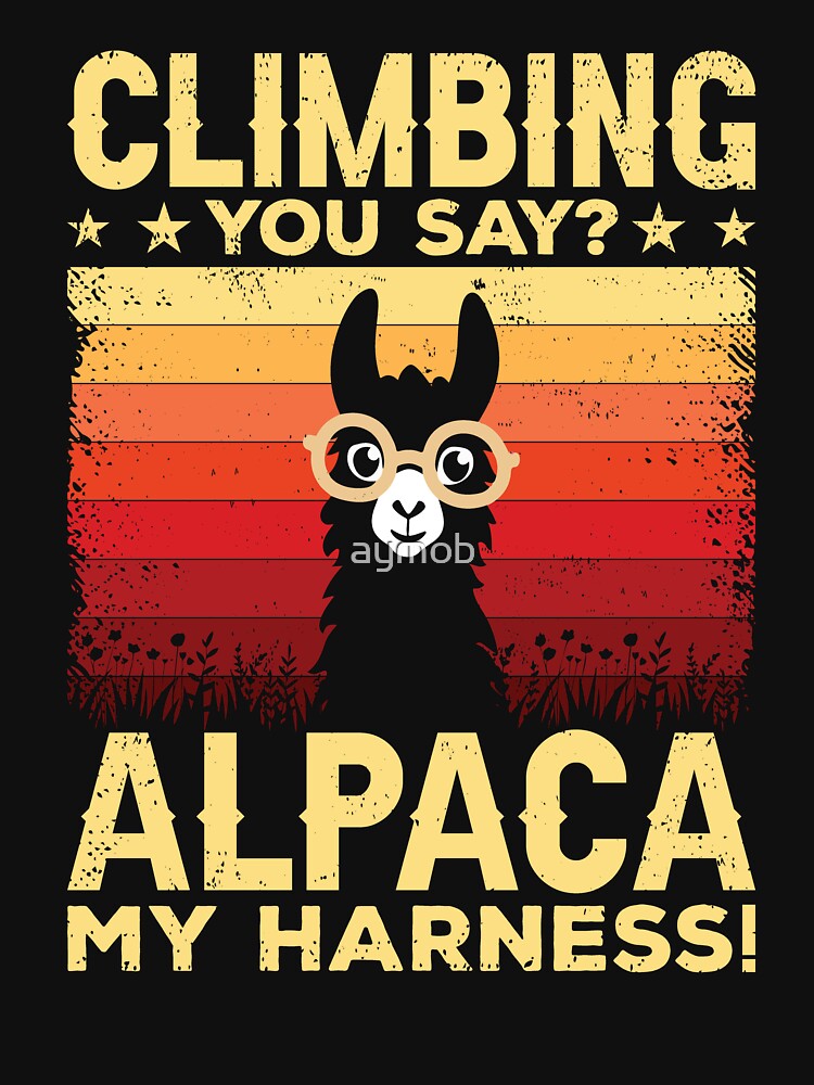 Climbing You Say Alpaca My Harness Shirt, Alpacas Animal Climb Lover Shirt, Rock Boulder Shirt, Mountain Bouldering Shirt, Hiking Shirt by aymob