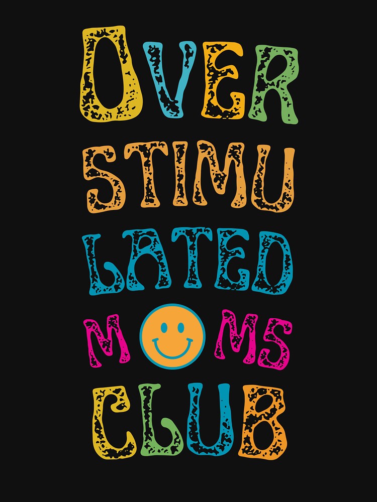 overstimulated moms club by Kitchanca
