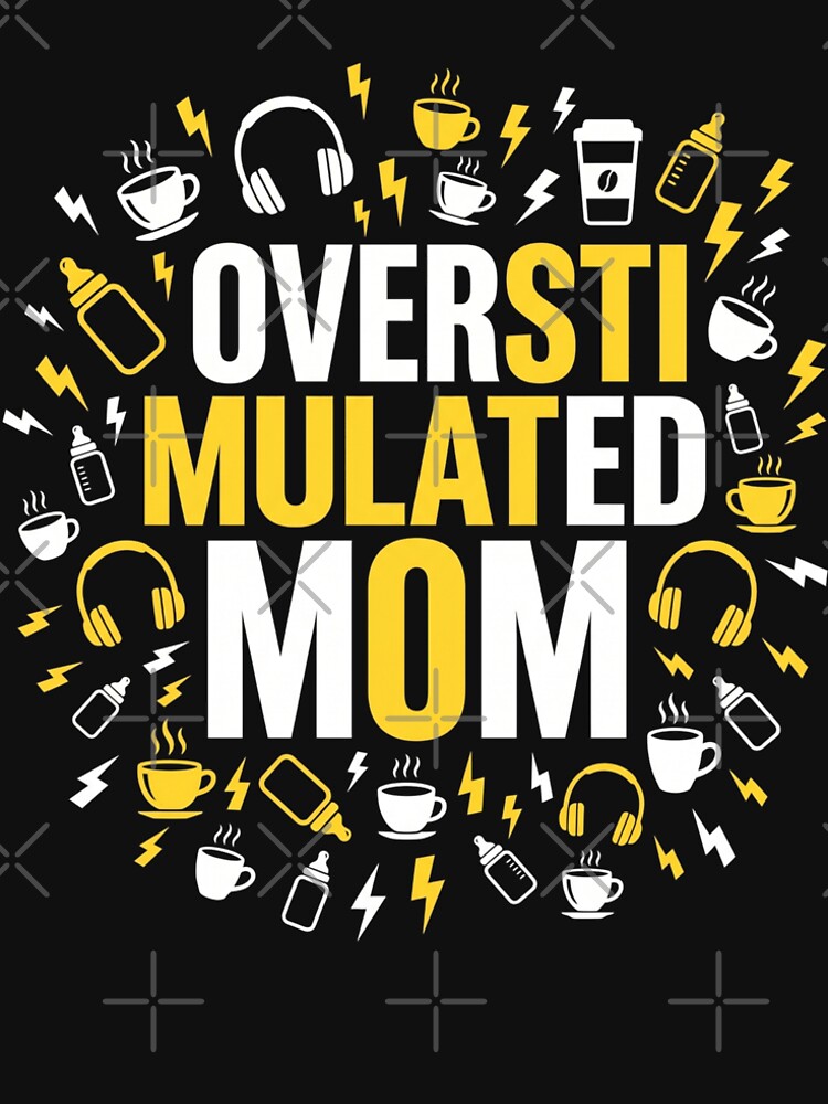 Overstimulated Mom – Strong Mom Vibes & Real Motherhood Humor by ArtsyExplorer