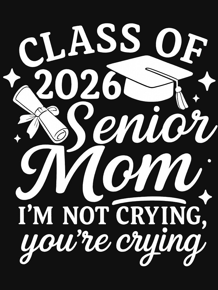 Proud Senior Mom Class of 2026 I'm Not Crying You're Crying by hemagamo