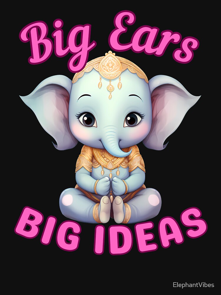 Big Ears, Big Ideas. elephant saying by ElephantVibes