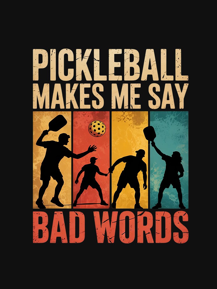 Pickleball Makes Me Say Bad Words 03 by dainegilbert