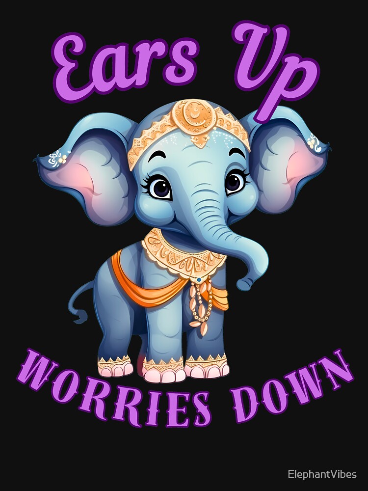 Ears Up, Worries Down. elephant face by ElephantVibes