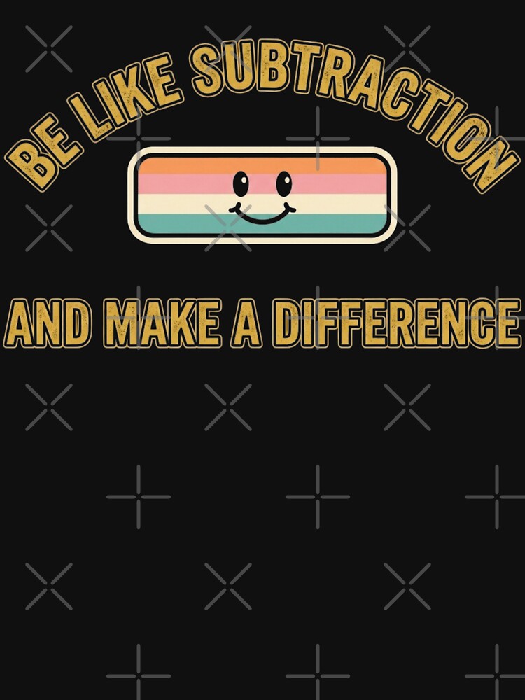 Funny Retro Math Teacher Shirt - Be Like Subtraction Math Pun by VectorForge