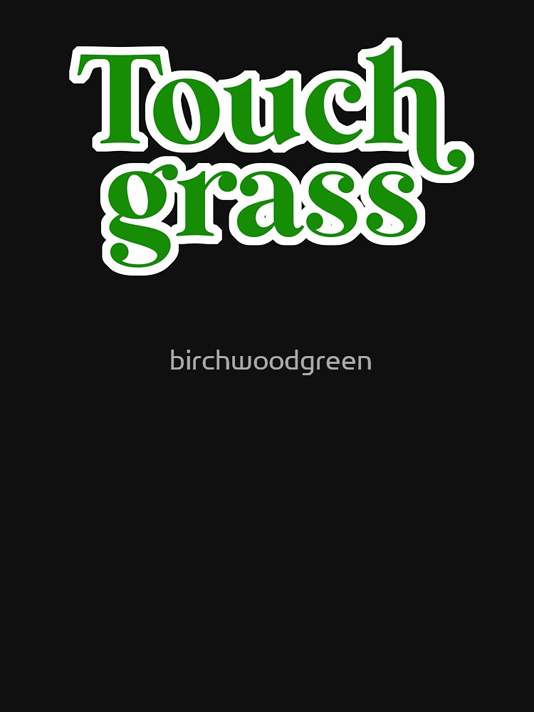 Touch grass Green by birchwoodgreen