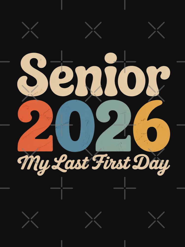 My Last First Day Senior 2026 Graduation Class Of 2026 by August4Laughs25
